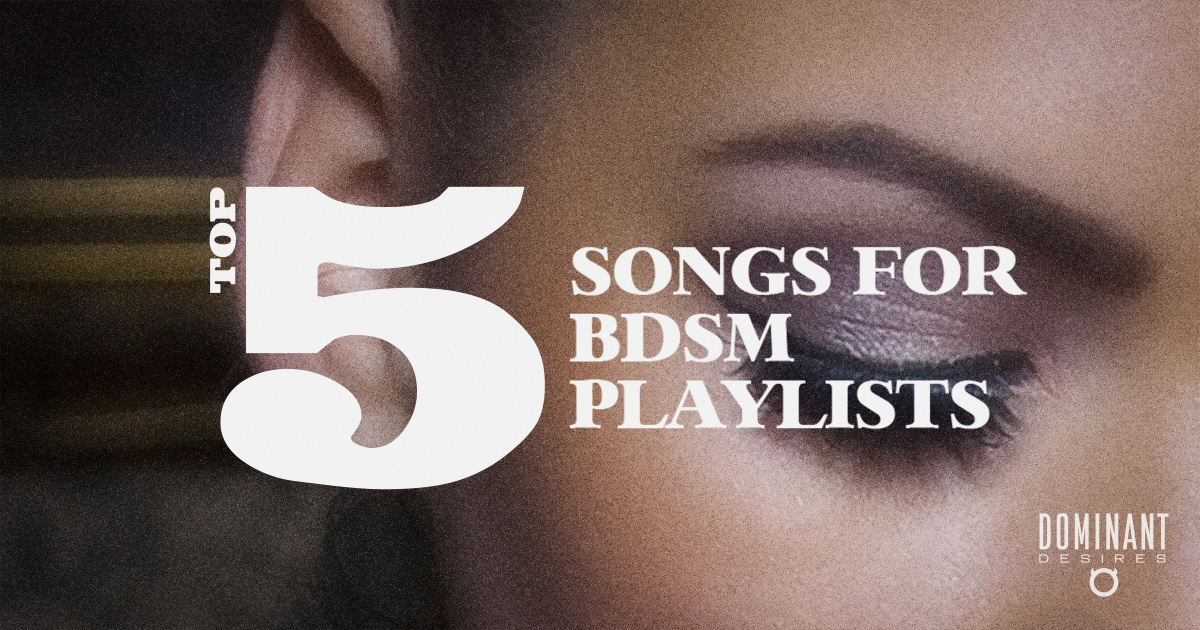 Top 5 Songs for BDSM Playlists